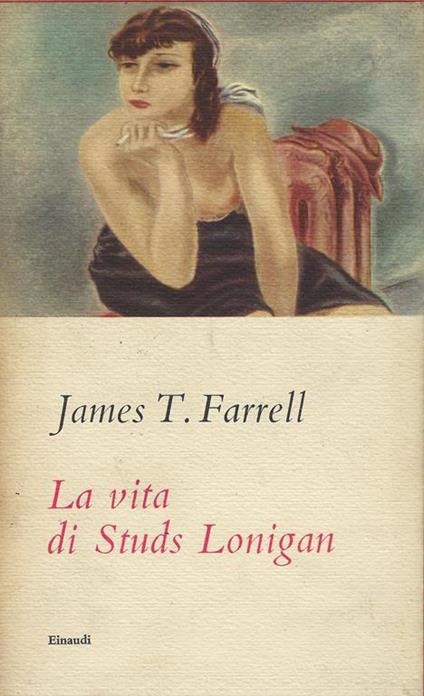 La vita di Studs Lonigan. Due volumi in cofanetto - James T. Farrell - copertina