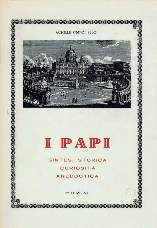 I Papi : sintesi storica, curiosità, aneddotica - Achille Pintonello - copertina