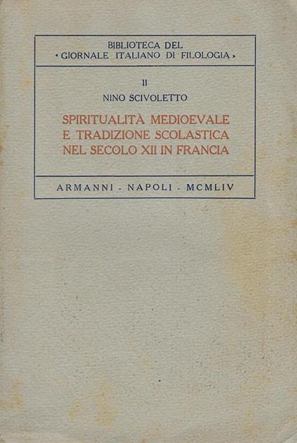 Spiritualita medioevale e tradizione scolastica nel secolo XII in Francia - Nino Scivoletto - copertina