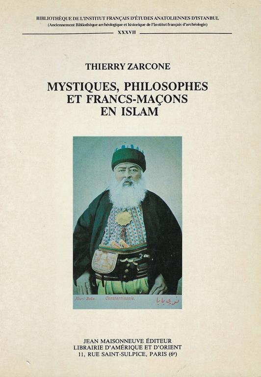 Mystiques, philosophes et francs-maçons en Islam : Riza Tevfik, penseur ottoman (1868-1949), du soufisme à la confrérie - Thierry Zarcone - copertina