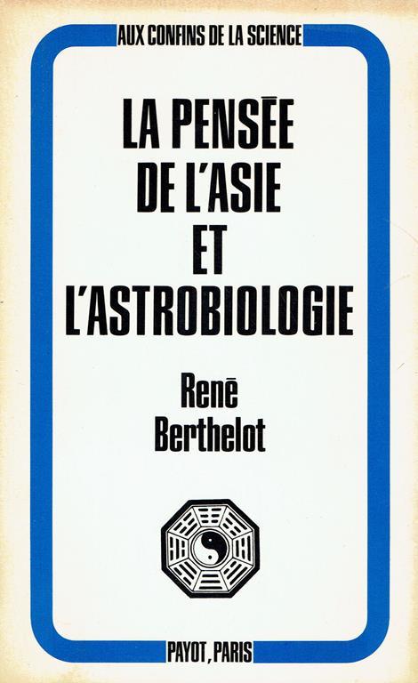 La pensée de l'Asie et l'astrobiologie - René Berthelot - copertina