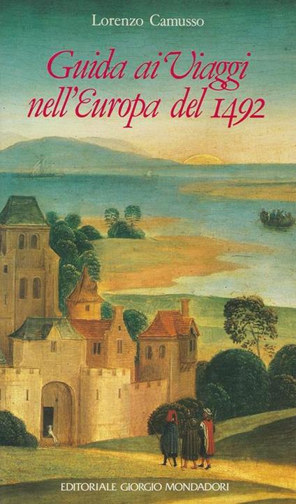 Guida ai viaggi nell'Europa del 1492 - Lorenzo Camusso - copertina