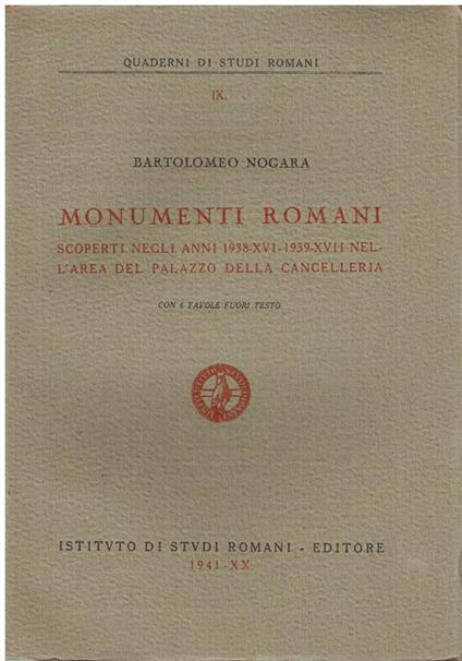 Monumenti romani scoperti negli anni 1938-16.-1939-17. nell'area del Palazzo della Cancelleria - Bartolomeo Nogara - copertina