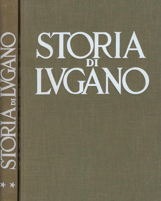 Storia di Lugano. Storia politica, economica e culturale. Due volumi in custodia - Eligio Pometta - copertina
