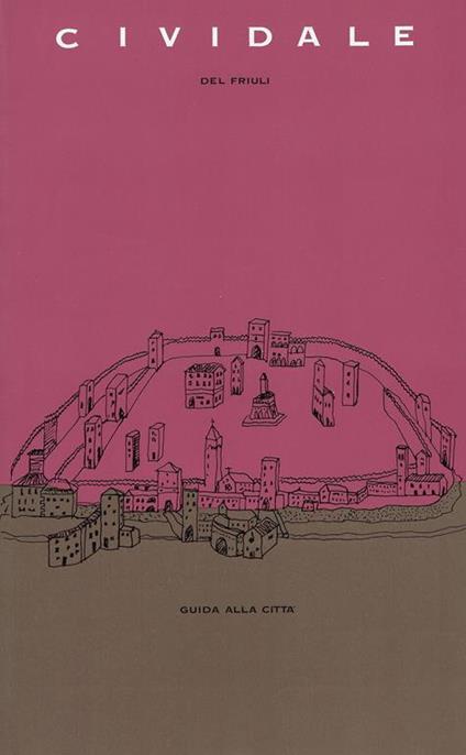 Cividale del Friuli : guida alla città - copertina