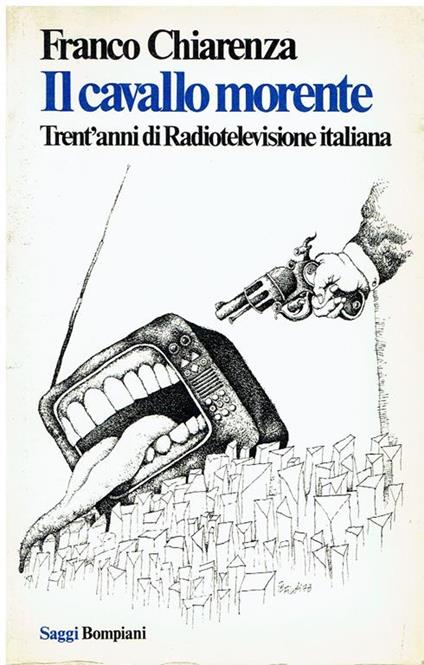 Il cavallo morente : trent'anni di Radiotelevisione italiana - Franco Chiarenza - copertina