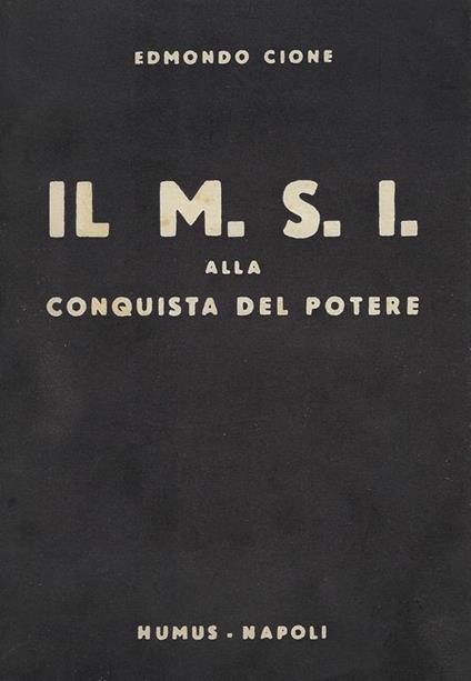 Il M.S.I. Alla Conquista Del Potere - Edmondo Cione - copertina