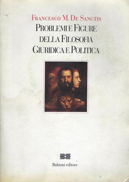 Problemi e figure della filosofia giuridica e politica - Francesco De Sanctis - copertina