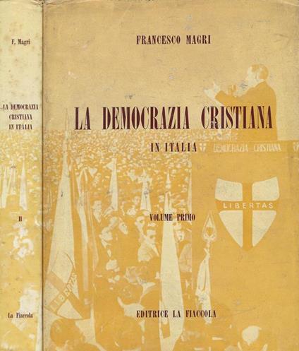 La democrazia cristiana in Italia. Due volumi - Francesco Magri - copertina