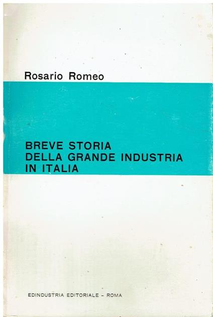 Breve storia della grande industria in Italia - Rosario Romeo - copertina
