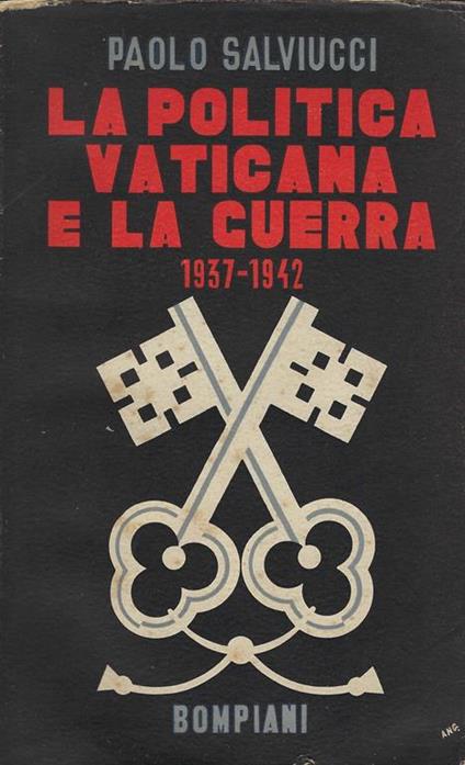La politica vaticana e la guerra : (1937-1942) - Paolo Salviucci - copertina