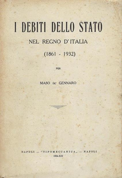 I debiti dello Stato nel Regno d'Italia : 1861-1932 - copertina