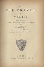 La vie privée a Venise depuis l'origine jusqu'a la chute de la république