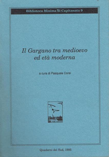 Il Gargano tra Medioevo ed Eta moderna - Pasquale Corsi - copertina