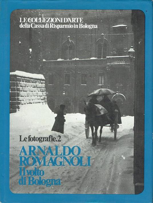 Volto di Bologna [raccolta di fotografie] di Arnaldo Romagnoli - Franco Cristofori - copertina