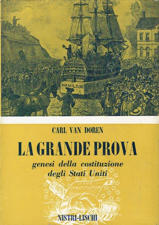 La grande prova : genesi della Costituzione degli Stati Uniti - Carl van Doren - copertina