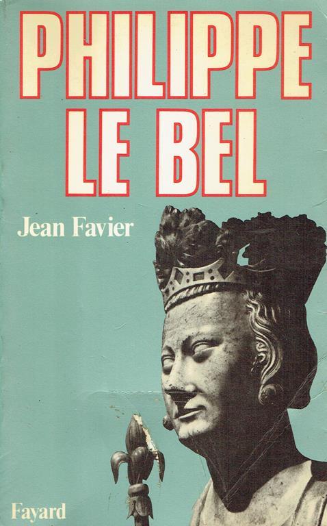 Philippe le Bel - Jean Favier - copertina