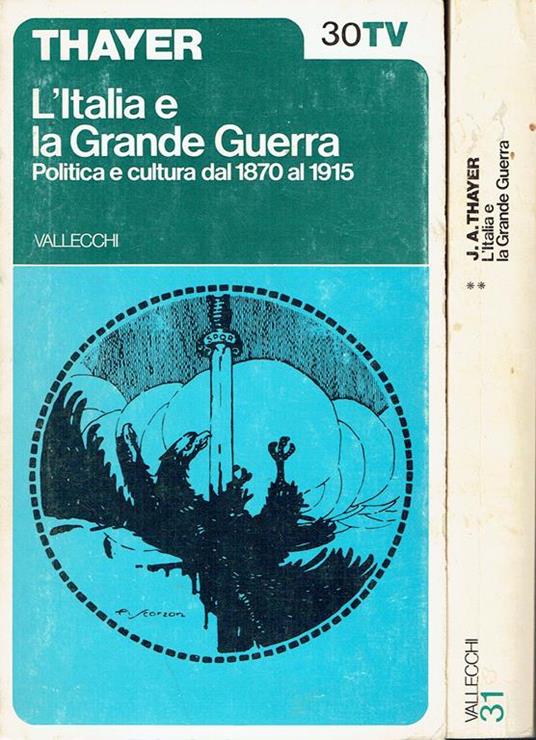 L' Italia e la Grande Guerra : politica e cultura dal 1870 al 1915 - John A. Thayer - copertina