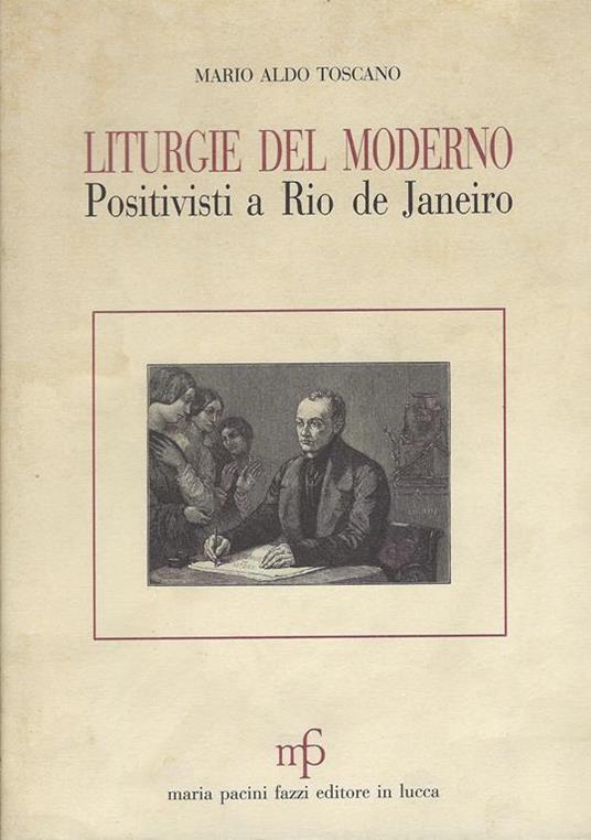 Liturgie del moderno. Positivisti a Rio de Janeiro - Mario A. Toscano - copertina