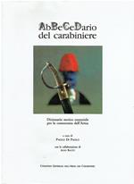 Abbecedario del carabiniere : dizionario storico essenziale per la conoscenza dell'arma