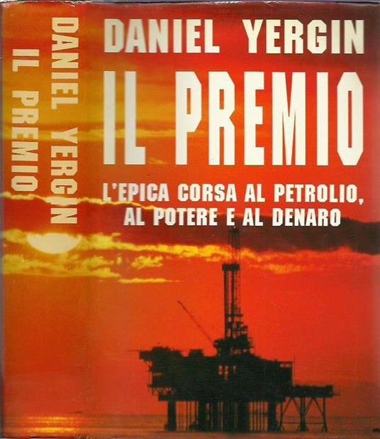 Il premio - L'epica storia della corsa al petrolio, al potere e al denaro - Daniel Yergin - copertina