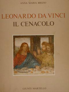 Leonardo Da Vinci. Il Cenacolo - Anna M. Brizio - copertina