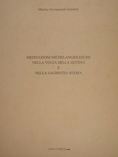 Meditazioni Michelangiolesche nella Volta della Sistina e nella Sagrestia Nuova di :Accomando Gandini Marina - copertina