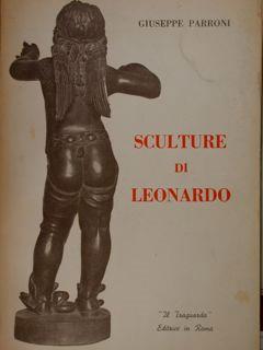 Sculture di Leonardo - Giuseppe Parroni - Libro Usato - ND - | IBS