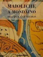 Maioliche a Mondaino fra XV e XVII secolo. Atti del Convegno (Mondaino, 19 aprile 1997)