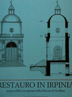 Restauro In Irpinia Trenta Edifici Recuperati Nella Diocesi Di Avellino. Avellino, Museo Del Duomo, 16 Settembre 1989 Di :Muollo G - copertina