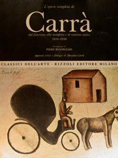 L' opera completa di Carrà dal futurismo alla metafisica e al realismo mitico 1910. 1930 - copertina