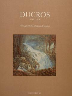 Ducros 1748-1810. Paesaggi D’Italia All’Epoca Di Goethe - Pierre Chessex - copertina