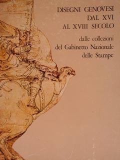 Disegni Genovesi Dal Xvi Al Xviii Secolo Dalle Collezioni Del Gabinetto Nazionale Delle Stampe. Genova, 26 Giugno - 21 Settembre 1980 Di :Fusconi G., Gavazza E - copertina