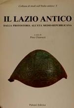 Collana di studi sull’Italia antica /3. IL LAZIO ANTICO dalla Protostoria all’Età Medio-Repubblicana