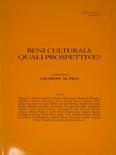 Beni Culturali Quali Prospettive? Atti Delle Giornate Di Studio "Dal Pensiero Alle Proposte E Ai Problemi Attuali In Ricordo Di Giulio Carlo Argan. Fondazione Giorgio Cini, Venezia, 14-16 Gennaio 1994 - Giuseppe M. Pilo - copertina