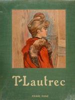 T-Lautrec. Essai Sur Toulouse-Lautrec Par Francis Jourdain. Lautrec, Peintre-Graveur Par Jean Adhémar