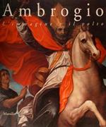 Ambrogio. L'immagine e il volto. Arte dal XIV al XVII secolo. Milano, 17 marzo - 14 giugno 1998