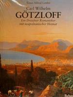 Carl Wilhelm Goetzloff. Ein Dresdner Romantiker Mit Neapolitanischer Heimat