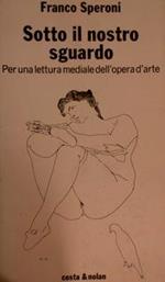 Sotto il nostro sguardo. Per una lettura mediale dell'opera d'arte