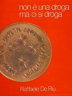 Non è una droga ma ci droga - Raffaele De Riù - copertina