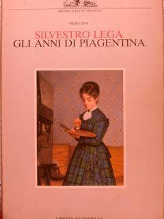 Silvestro Lega. Gli Anni Di Piagentina - Piero Dini - copertina