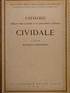 Catalogo Delle Cose D'Arte E Di Antichità D'Italia. Cividale, A Cura Di Antonino Santangelo - copertina