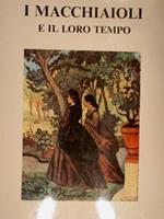 I Macchiaioli E Il Loro Tempo