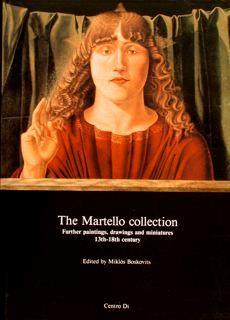 The Martello Collection: Further Paintings, Drawings And Miniatures From The Xivth To The Xviiith Centuries - Miklos Boskovits - copertina