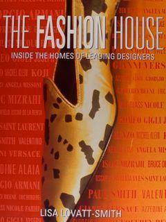 The Fashion House. Inside The Homes Of Leading Designers - Lisa Lovatt-Smith - copertina