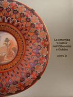 La Ceramica ‘A Lustro’ Nell’Ottocento A Gubbio Di :Cece F