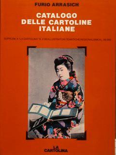 Catalogo Delle Cartoline Italiane. 2/85 Illustratori Tematiche Regionalismo - Furio Arrasich - copertina