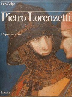Pietro Lorenzetti. L’Opera Completa - Carlo Volpe - copertina