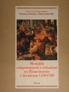 Vita civile degli italiani. Società, economia, cultura materiale. Mentalità comportamenti e istituzioni tra Rinascimento e decadenza 1550-1700 - Giuseppe Galasso - copertina