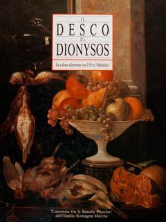 Il Desco di Dionysos. La Cultura alimentare tra il Po e l'Adriatico - Giuseppe Adani - copertina